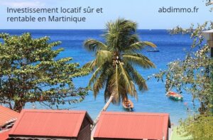 investissement locatif sûr et rentable Martinique